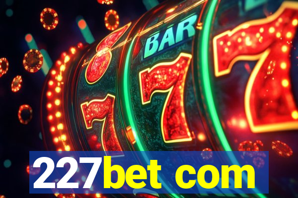 227bet com